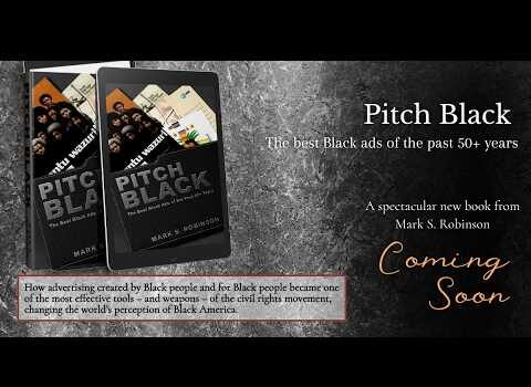 News: New Book, ‘Pitch Black: The best Black ads of the past 50+ years,’ challenges what you think you know about American business