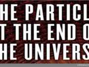 Particle at the End of the Universe