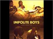 Indie Film, 'Impolite Boys'