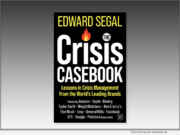 Edward Segal’s New Book, ‘The Crisis Casebook,’ Reveals How the World’s Leading Brands Navigate Disasters and Scandals
